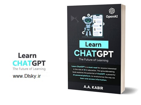 دانلود کتاب آموزش چت‌ جی‌ پی‌ تی: آینده‌ی یادگیری – Learn ChatGPT: The Future of Learning
